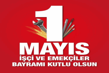 1 Mayıs İşçi Bayramı Kutlu Olsun