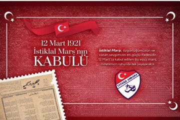 İstiklal Marşı’nın Kabulünün 105.Yılı Kutlu Olsun