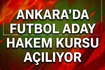 ANKARA’DA FUTBOL ADAY HAKEM KURSU AÇILIYOR!