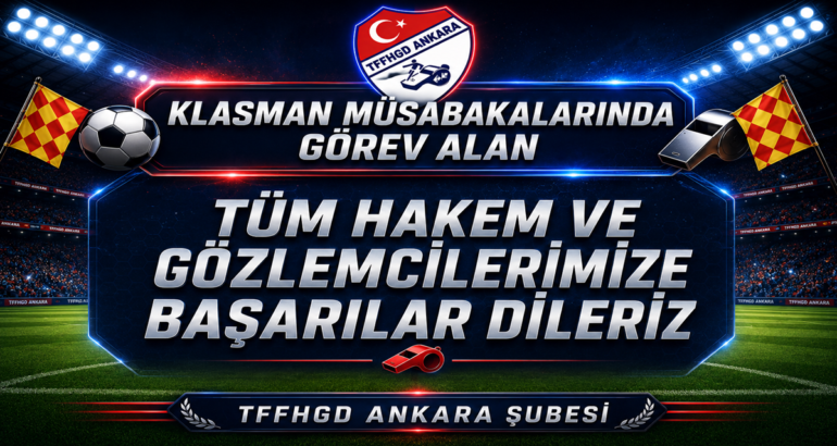 Klasman Müsabakalarında Görev Yapacak Üyelerimize Başarılar Dileriz