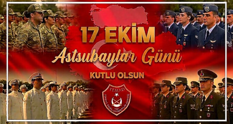 17 EKİM DÜNYA ASTSUBAYLAR GÜNÜ KUTLU OLSUN.